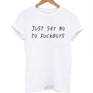 Just Say No To Fuckboys  T-shirt