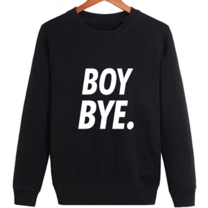 Boy Bye. Casual Sweatshirt